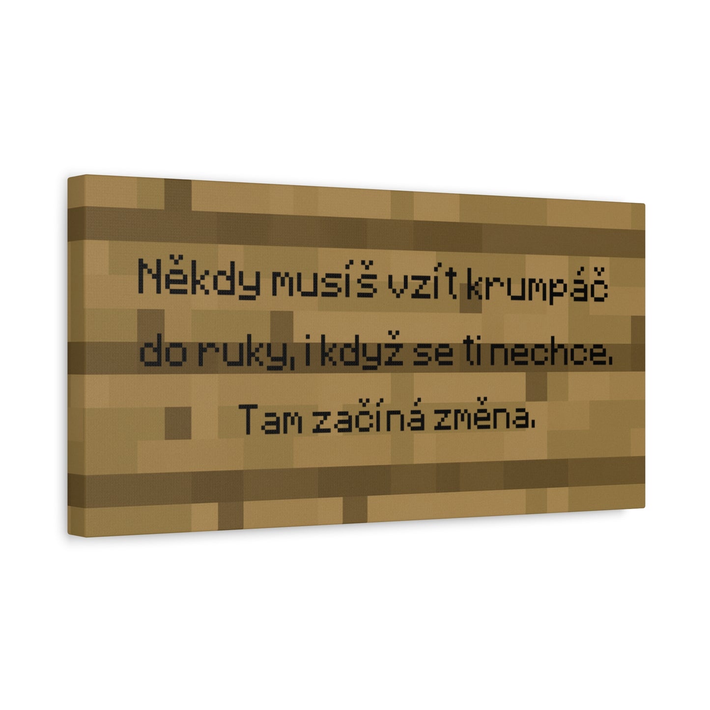 Někdy musíš vzít krumpáč do ruky