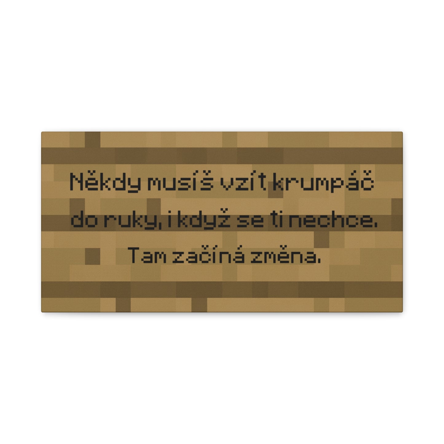 Někdy musíš vzít krumpáč do ruky