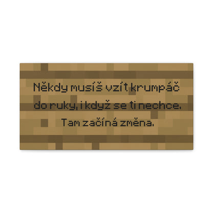 Někdy musíš vzít krumpáč do ruky