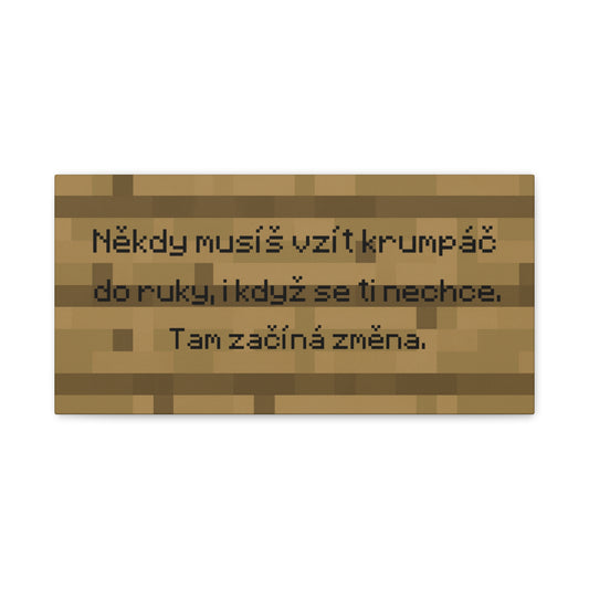 Někdy musíš vzít krumpáč do ruky