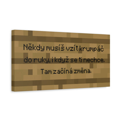 Někdy musíš vzít krumpáč do ruky