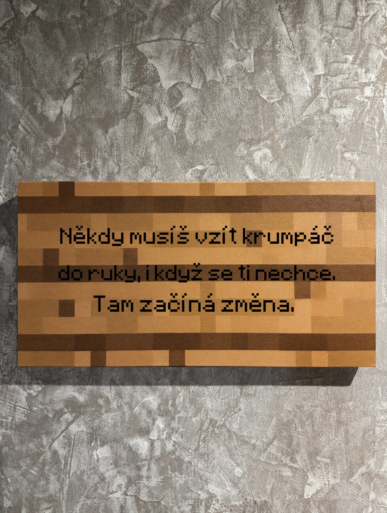 Někdy musíš vzít krumpáč do ruky