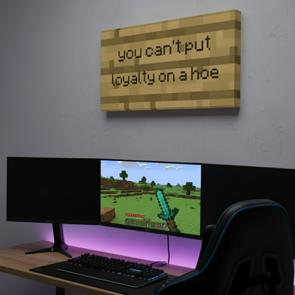 You can't put loyalty on a hoe